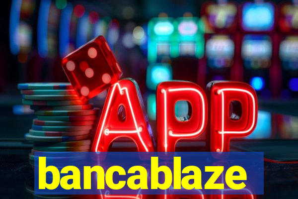 bancablaze