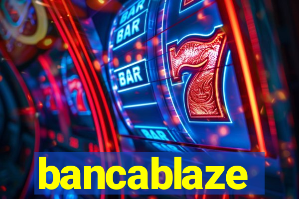 bancablaze