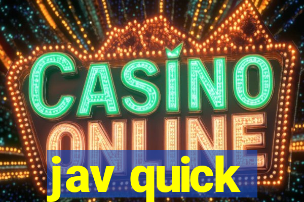 jav quick