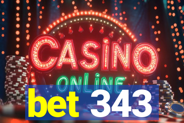 bet 343