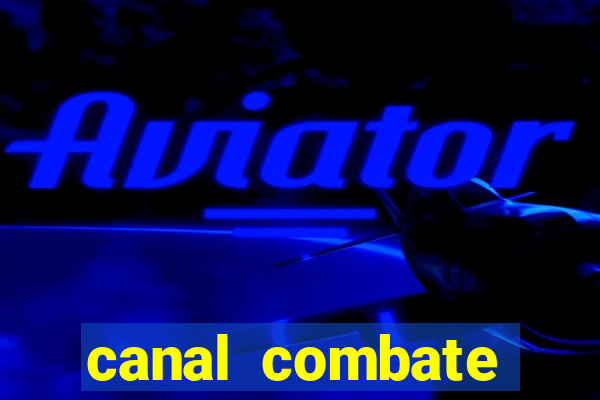 canal combate multicanais ao vivo