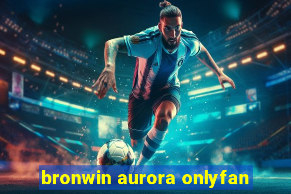 bronwin aurora onlyfan