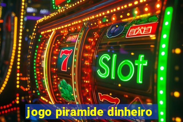 jogo piramide dinheiro