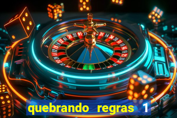 quebrando regras 1 filme completo dublado mega filmes