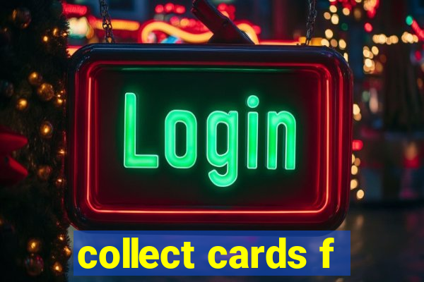 collect cards f
