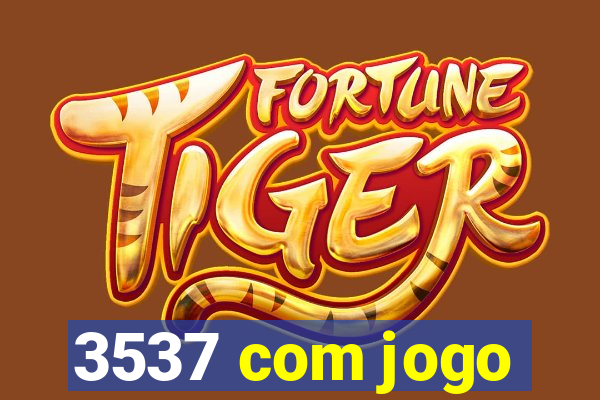 3537 com jogo
