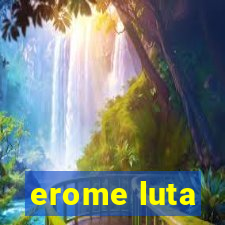 erome luta