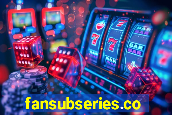 fansubseries.com