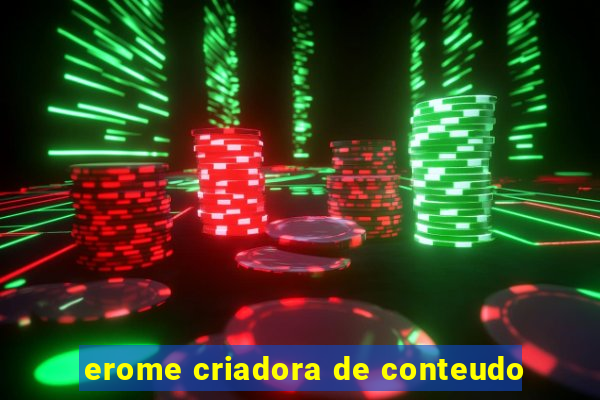 erome criadora de conteudo