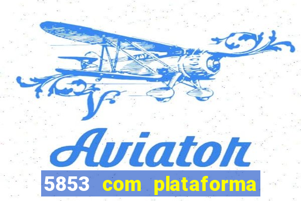 5853 com plataforma de jogos