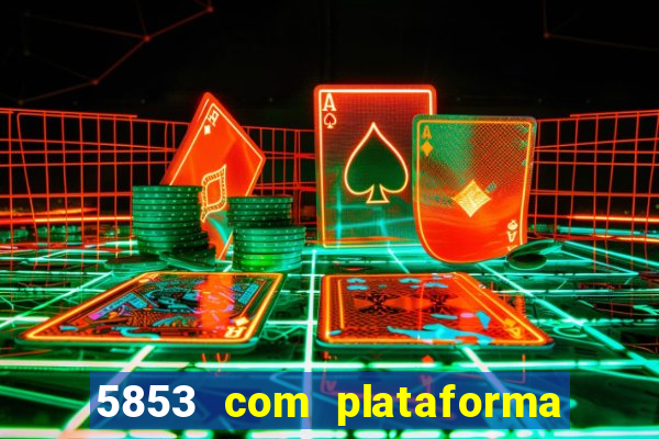 5853 com plataforma de jogos