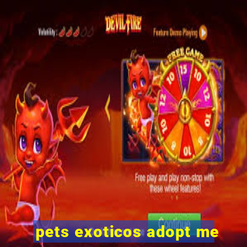 pets exoticos adopt me