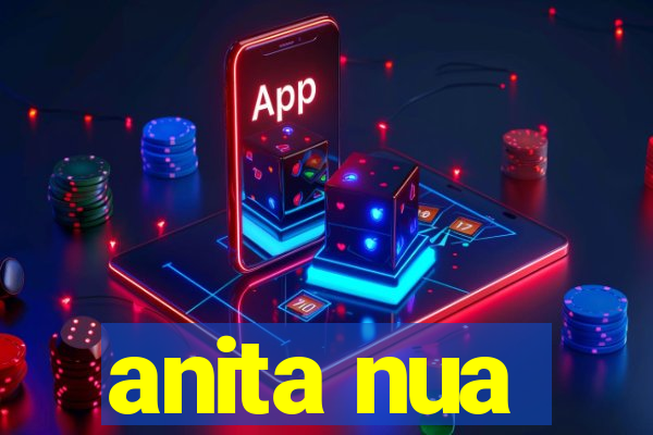 anita nua