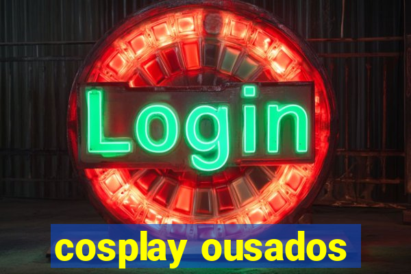cosplay ousados