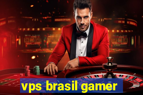 vps brasil gamer
