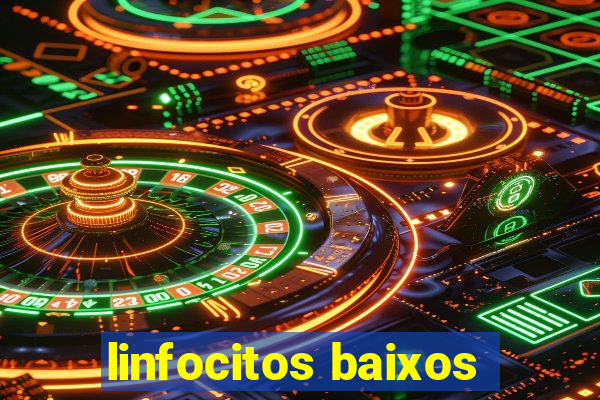 linfocitos baixos