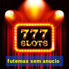 futemax sem anucio