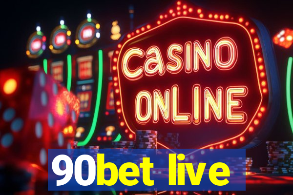 90bet live