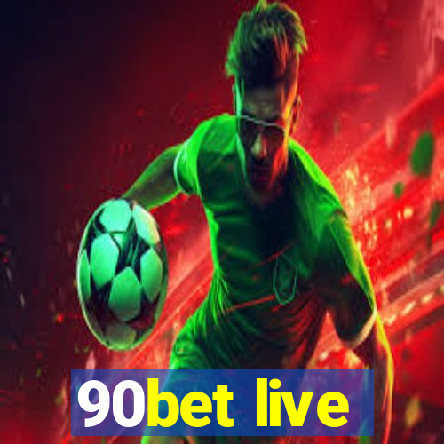 90bet live