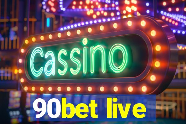 90bet live