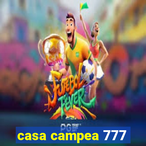 casa campea 777