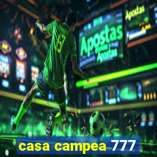 casa campea 777