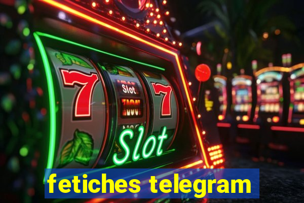 fetiches telegram
