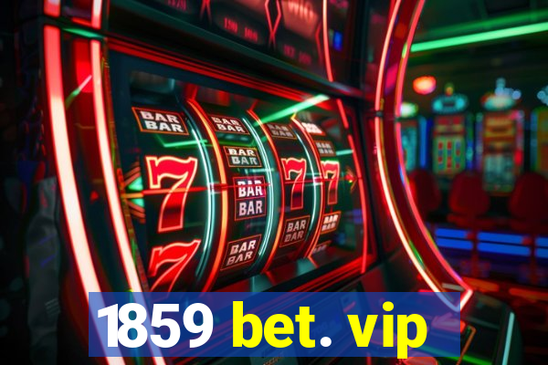 1859 bet. vip