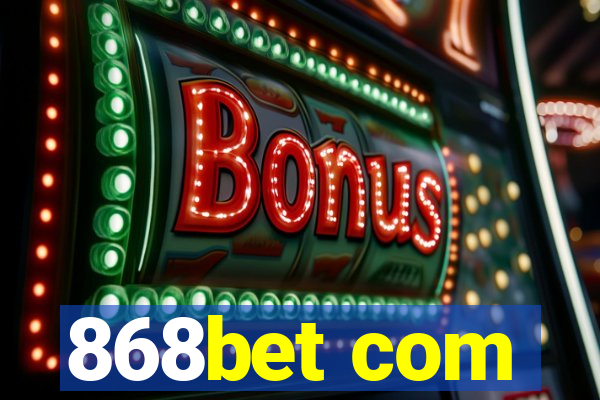 868bet com
