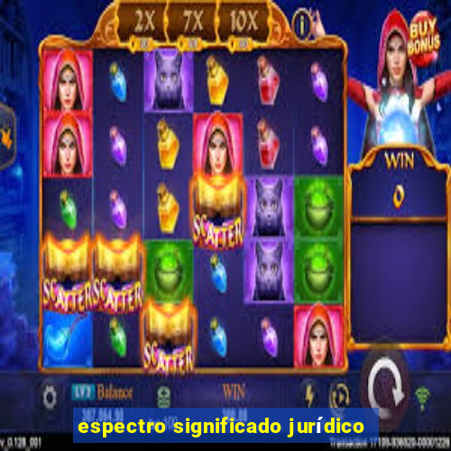 espectro significado jurídico