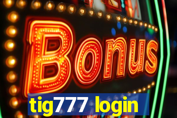 tig777 login