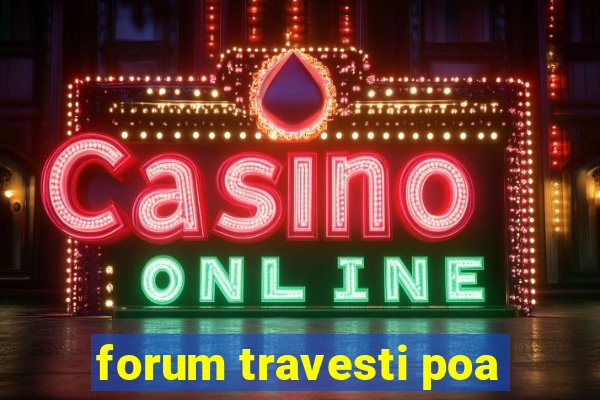 forum travesti poa