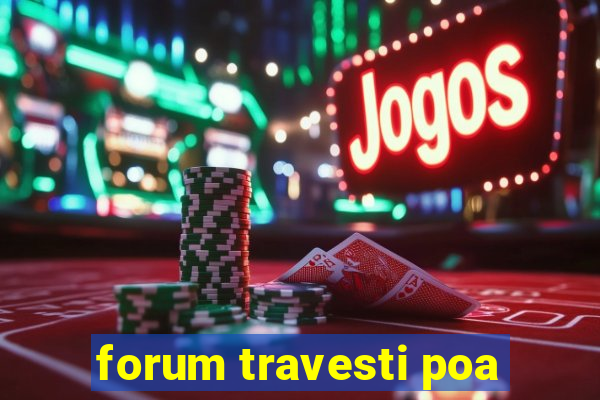 forum travesti poa
