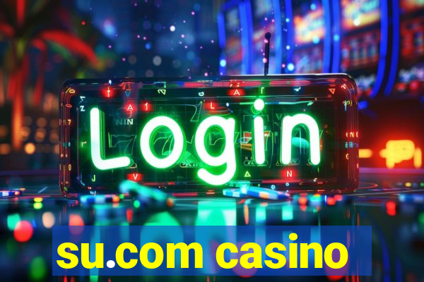 su.com casino