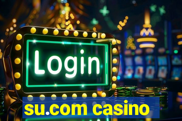 su.com casino