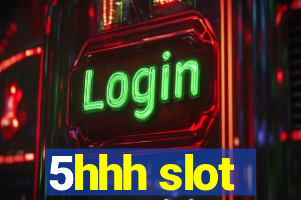 5hhh slot