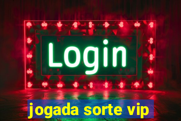 jogada sorte vip