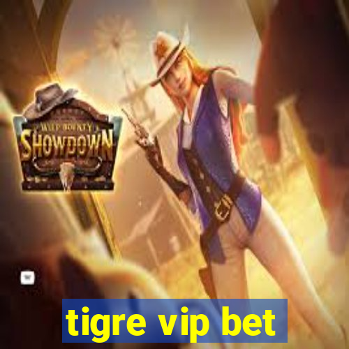 tigre vip bet