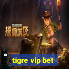 tigre vip bet