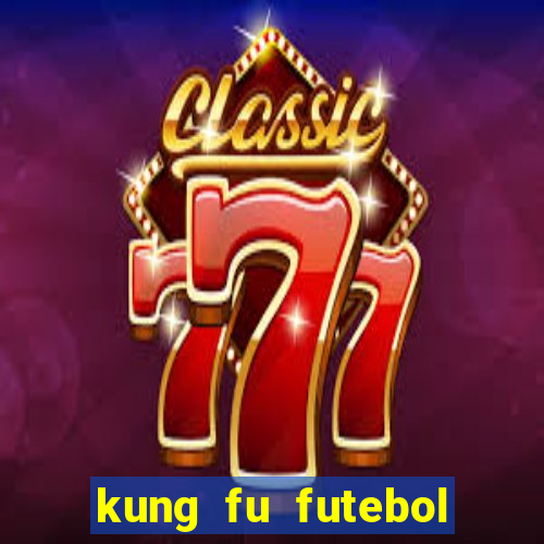 kung fu futebol clube dublado download utorrent