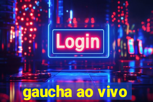 gaucha ao vivo