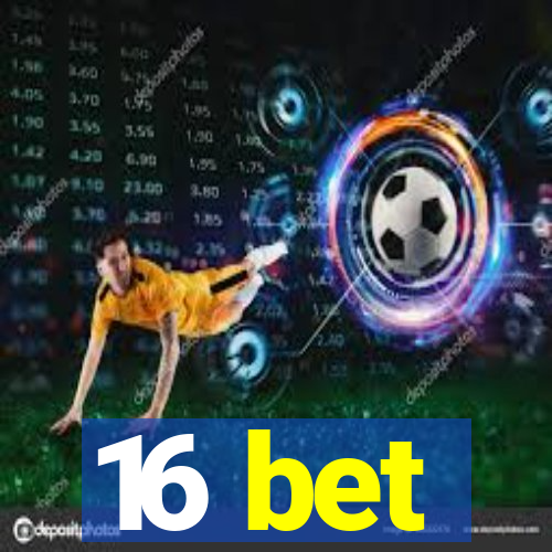 16 bet