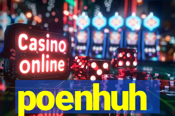 poenhuh