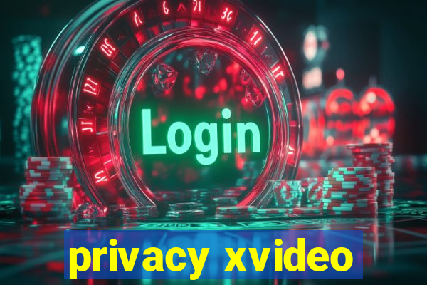 privacy xvideo