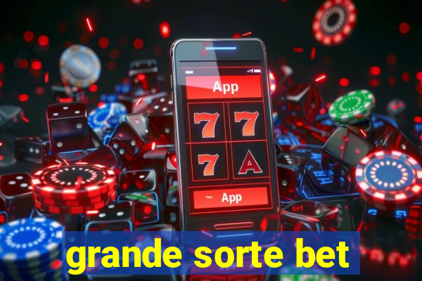 grande sorte bet
