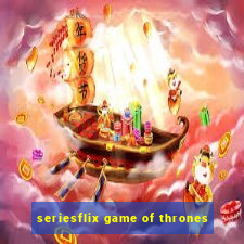 seriesflix game of thrones