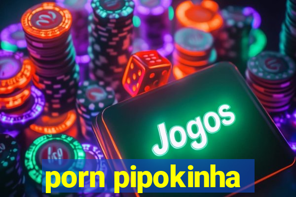 porn pipokinha