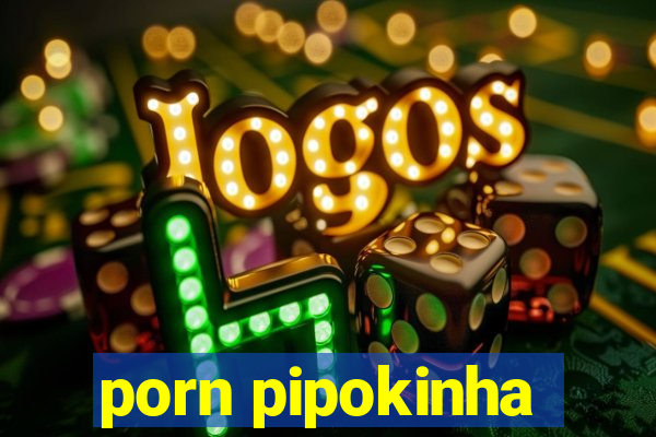 porn pipokinha
