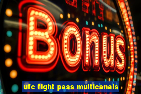 ufc fight pass multicanais
