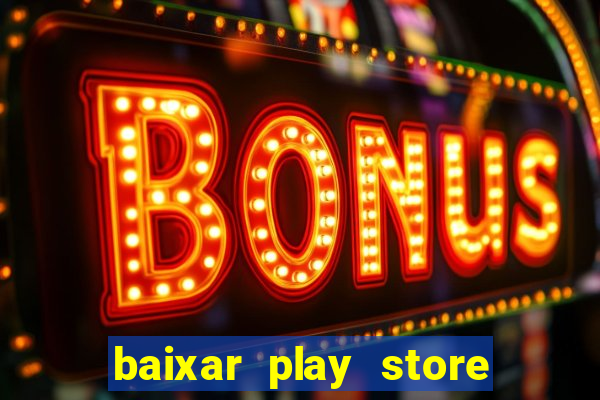baixar play store para pc baixaki
